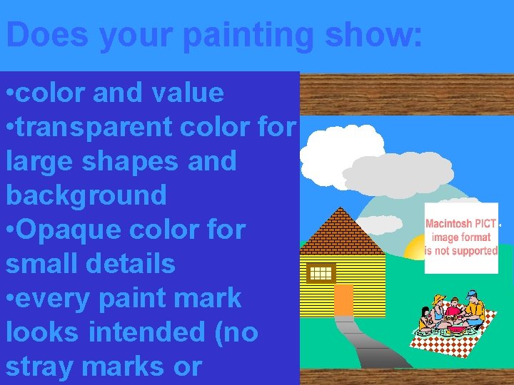 Does your painting show: • color and value • transparent color for large shapes