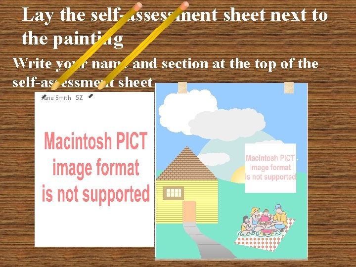 Lay the self-assessment sheet next to the painting Write your name and section at