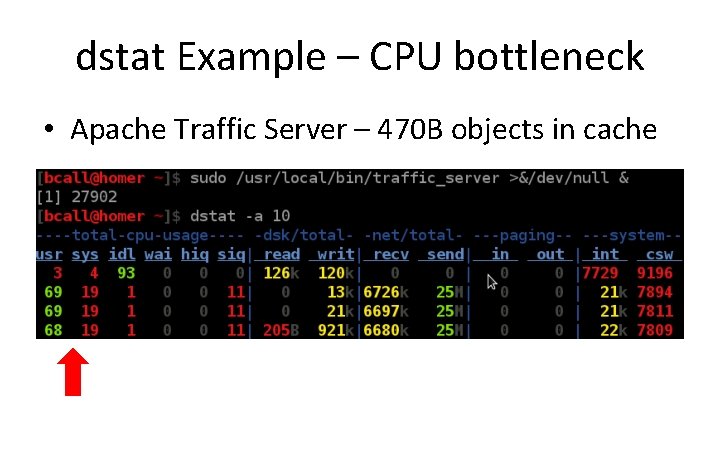 dstat Example – CPU bottleneck • Apache Traffic Server – 470 B objects in
