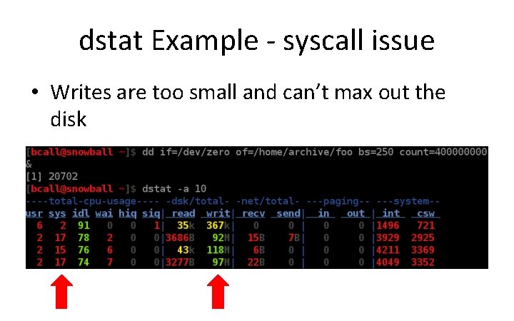 dstat Example - syscall issue • Writes are too small and can’t max out