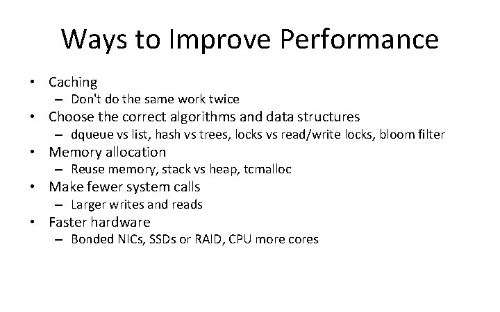 Ways to Improve Performance • Caching – Don't do the same work twice •