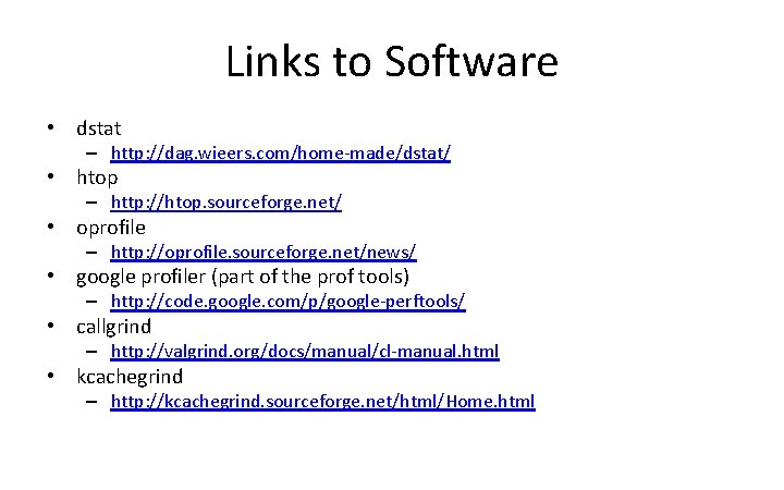 Links to Software • dstat – http: //dag. wieers. com/home-made/dstat/ • htop – http:
