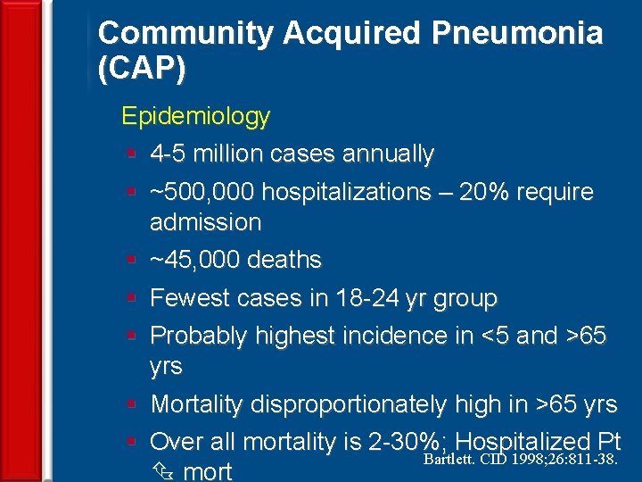 Community Acquired Pneumonia (CAP) Epidemiology § 4 -5 million cases annually 10 § ~500,