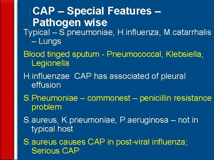 CAP – Special Features – Pathogen wise Typical – S. pneumoniae, H. influenza, M.