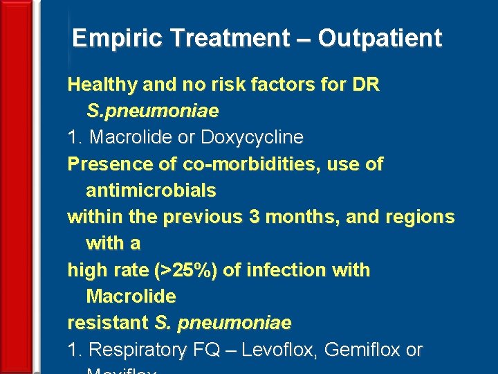 Empiric Treatment – Outpatient Healthy and no risk factors for DR S. pneumoniae 1.