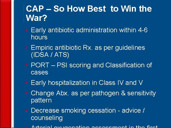 CAP – So How Best to Win the War? § Early antibiotic administration within