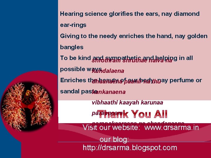 Hearing science glorifies the ears, nay diamond ear-rings Giving to the needy enriches the