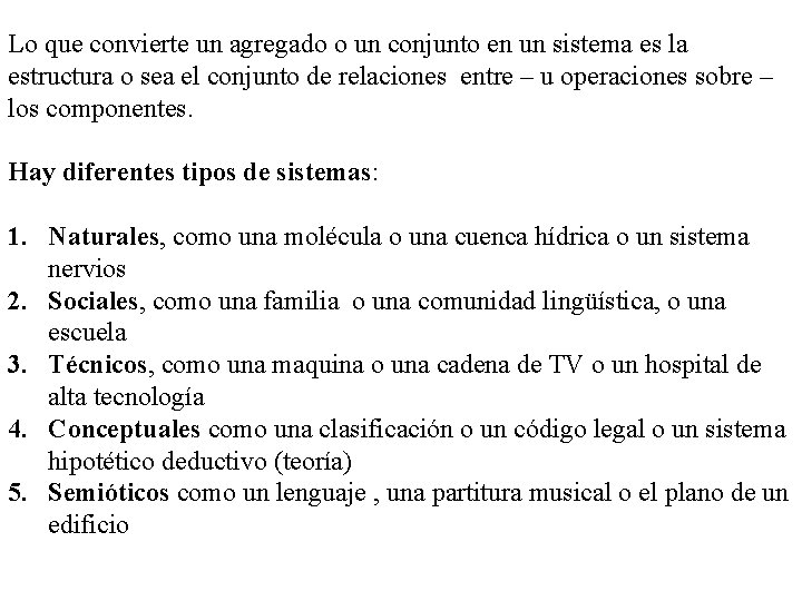 Lo que convierte un agregado o un conjunto en un sistema es la estructura