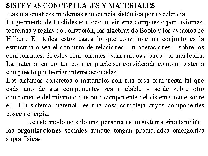 SISTEMAS CONCEPTUALES Y MATERIALES Las matemáticas modernas son ciencia sistémica por excelencia. La geometría