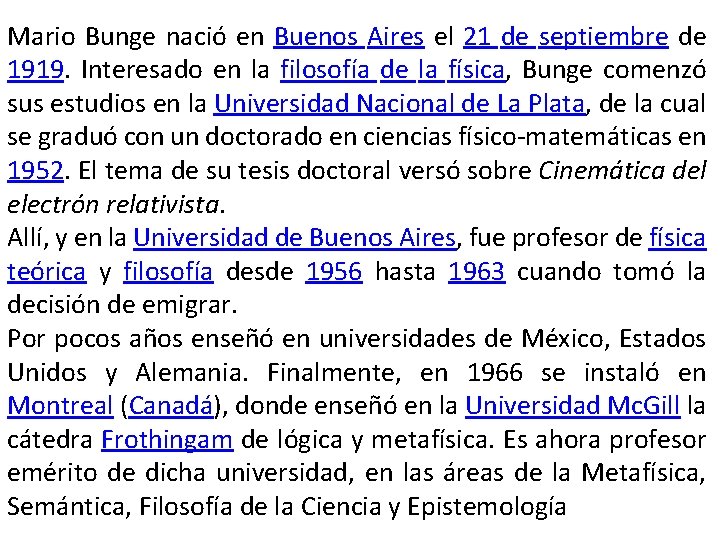 Mario Bunge nació en Buenos Aires el 21 de septiembre de 1919. Interesado en