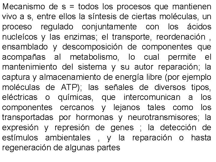 Mecanismo de s = todos los procesos que mantienen vivo a s, entre ellos