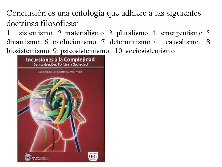 Conclusión es una ontología que adhiere a las siguientes doctrinas filosóficas: 1. sistemismo. 2
