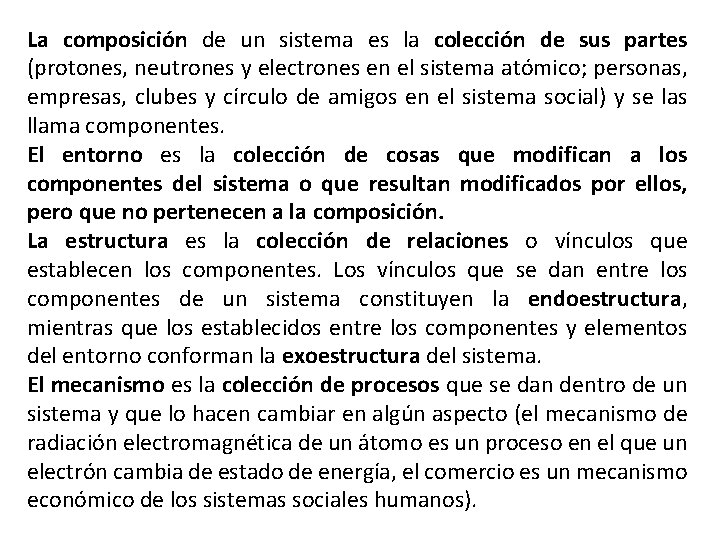 La composición de un sistema es la colección de sus partes (protones, neutrones y
