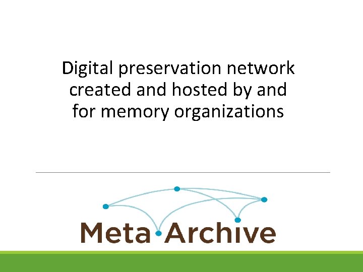 Digital preservation network created and hosted by and Welcome to the Cooperative! for memory