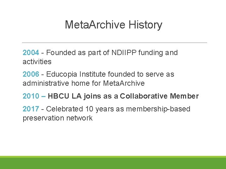 Meta. Archive History 2004 - Founded as part of NDIIPP funding and activities 2006