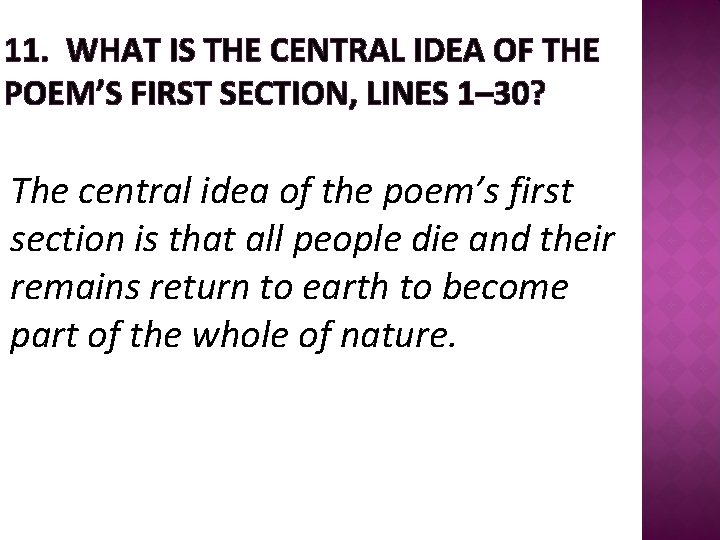 11. WHAT IS THE CENTRAL IDEA OF THE POEM’S FIRST SECTION, LINES 1– 30?