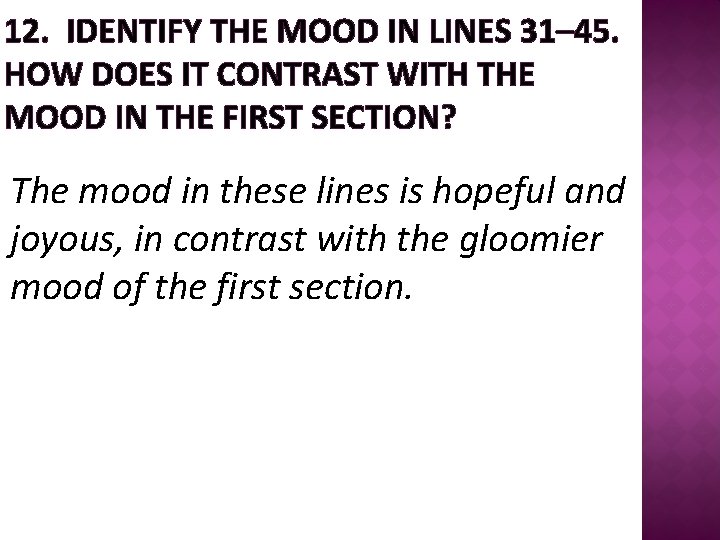 12. IDENTIFY THE MOOD IN LINES 31– 45. HOW DOES IT CONTRAST WITH THE