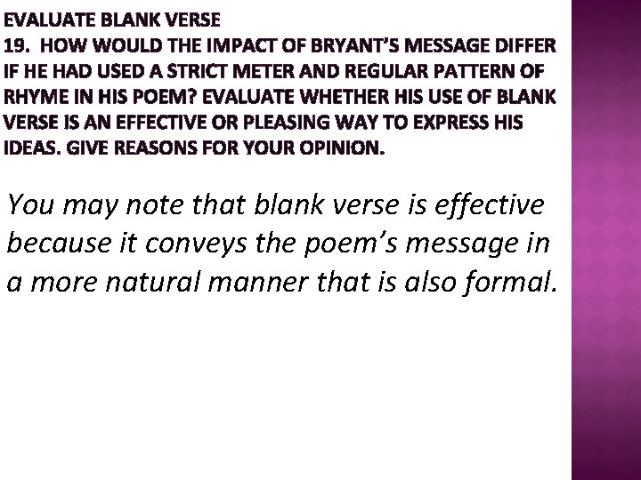 EVALUATE BLANK VERSE 19. HOW WOULD THE IMPACT OF BRYANT’S MESSAGE DIFFER IF HE