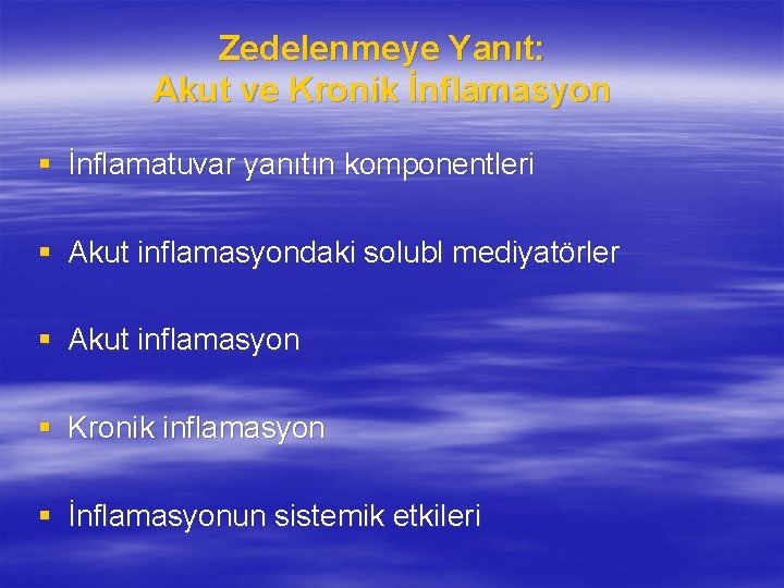 Zedelenmeye Yanıt: Akut ve Kronik İnflamasyon § İnflamatuvar yanıtın komponentleri § Akut inflamasyondaki solubl