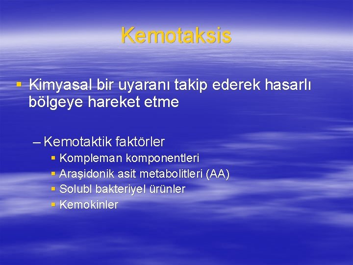 Kemotaksis § Kimyasal bir uyaranı takip ederek hasarlı bölgeye hareket etme – Kemotaktik faktörler