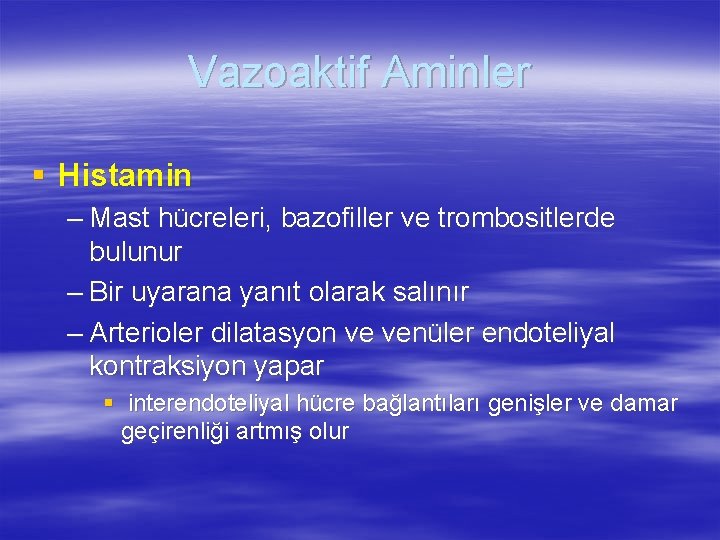 Vazoaktif Aminler § Histamin – Mast hücreleri, bazofiller ve trombositlerde bulunur – Bir uyarana