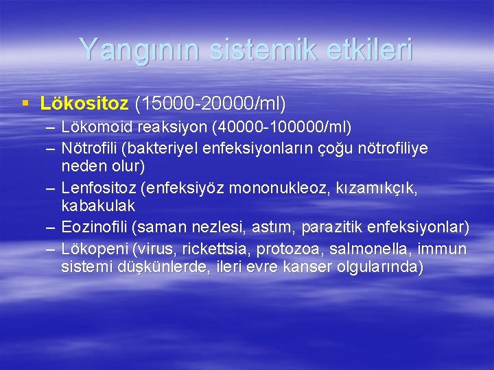 Yangının sistemik etkileri § Lökositoz (15000 -20000/ml) – Lökomoid reaksiyon (40000 -100000/ml) – Nötrofili