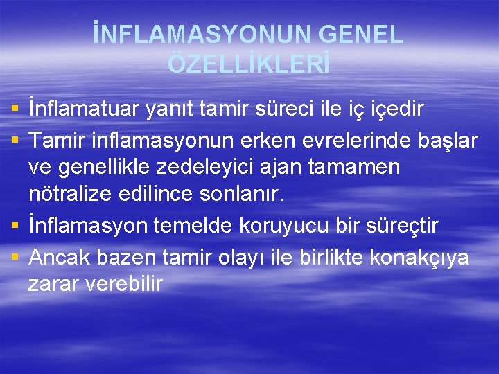 İNFLAMASYONUN GENEL ÖZELLİKLERİ § İnflamatuar yanıt tamir süreci ile iç içedir § Tamir inflamasyonun