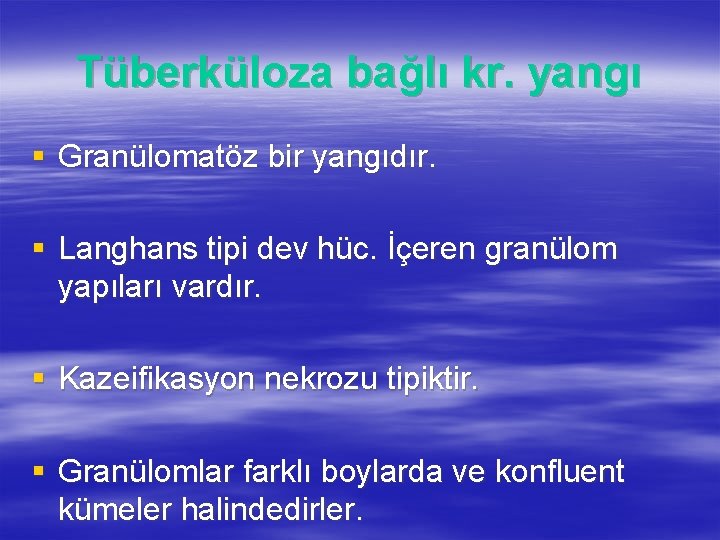 Tüberküloza bağlı kr. yangı § Granülomatöz bir yangıdır. § Langhans tipi dev hüc. İçeren