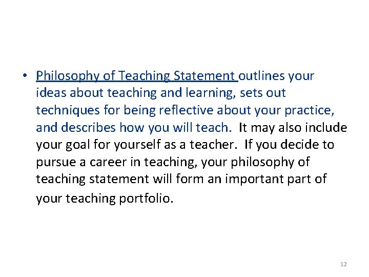 • Philosophy of Teaching Statement outlines your ideas about teaching and learning, sets