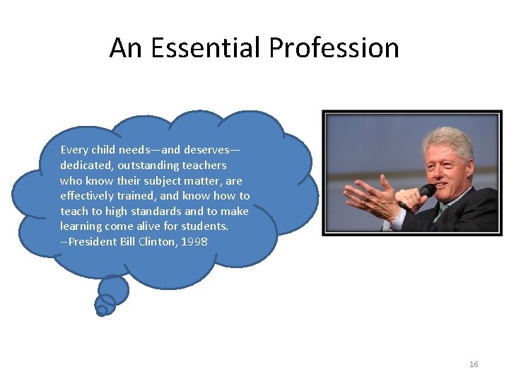 An Essential Profession Every child needs—and deserves— dedicated, outstanding teachers who know their subject