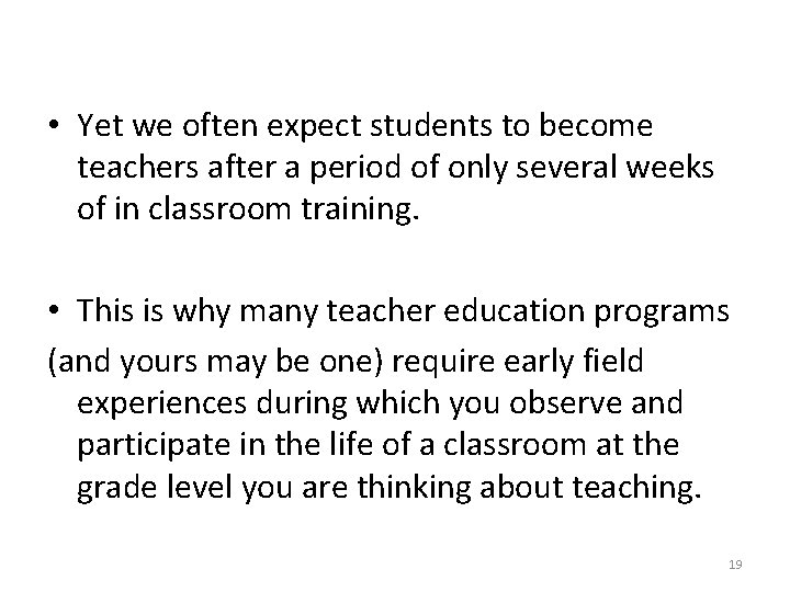  • Yet we often expect students to become teachers after a period of