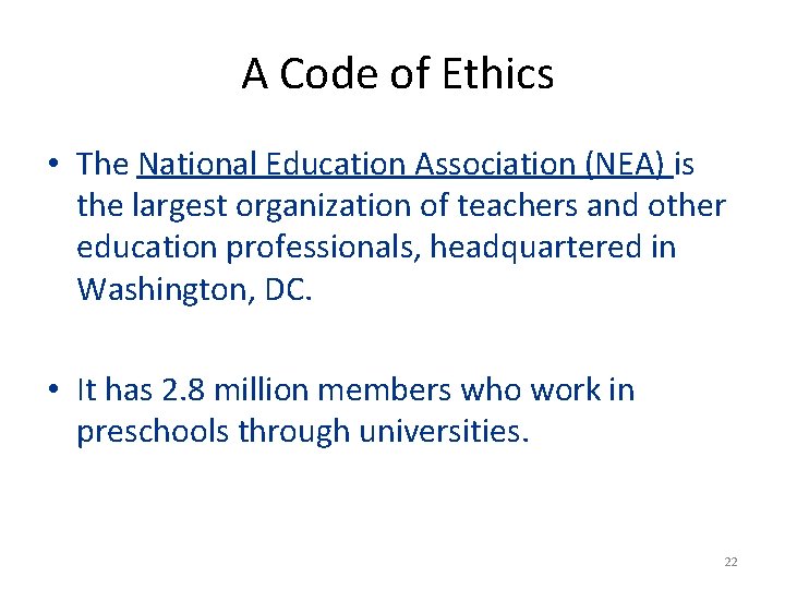 A Code of Ethics • The National Education Association (NEA) is the largest organization