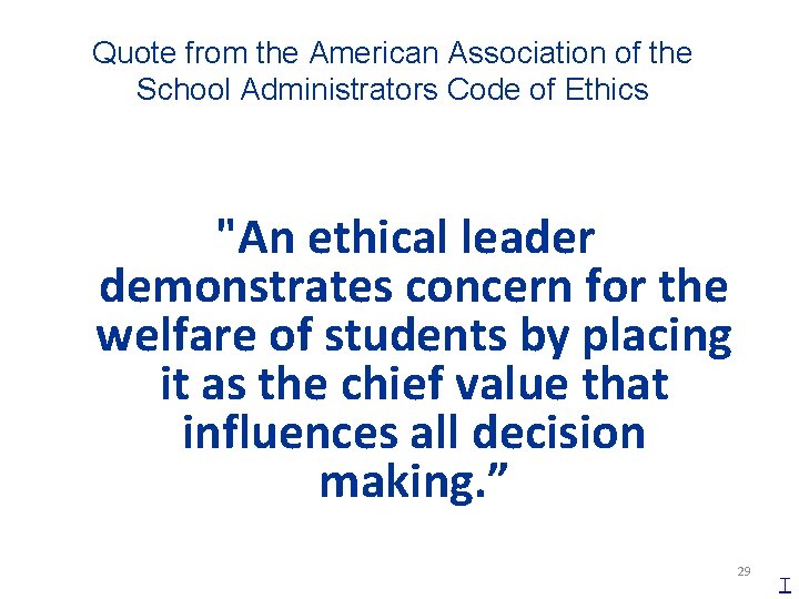 Quote from the American Association of the School Administrators Code of Ethics "An ethical