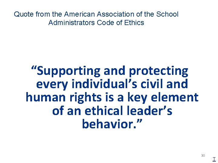 Quote from the American Association of the School Administrators Code of Ethics “Supporting and