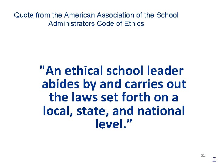 Quote from the American Association of the School Administrators Code of Ethics "An ethical