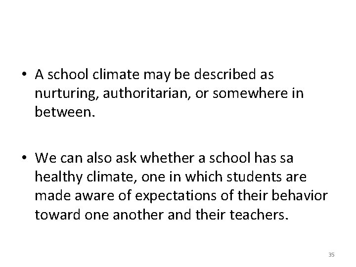  • A school climate may be described as nurturing, authoritarian, or somewhere in