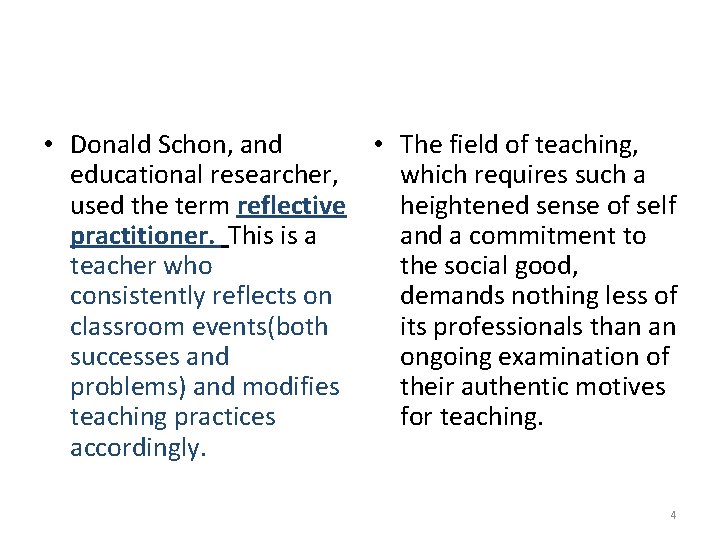  • Donald Schon, and • The field of teaching, educational researcher, which requires