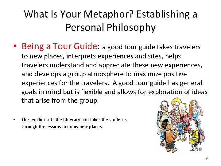 What Is Your Metaphor? Establishing a Personal Philosophy • Being a Tour Guide: a