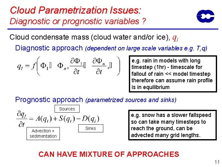 Cloud Parametrization Issues: Diagnostic or prognostic variables ? Cloud condensate mass (cloud water and/or