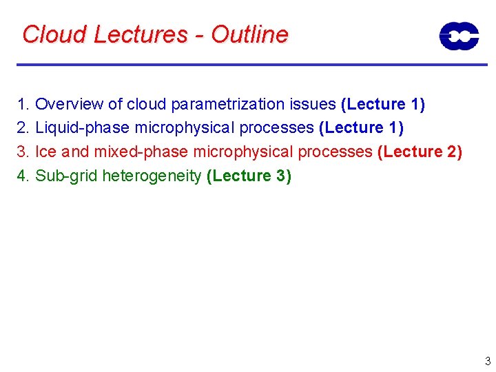 Cloud Lectures - Outline 1. Overview of cloud parametrization issues (Lecture 1) 2. Liquid-phase