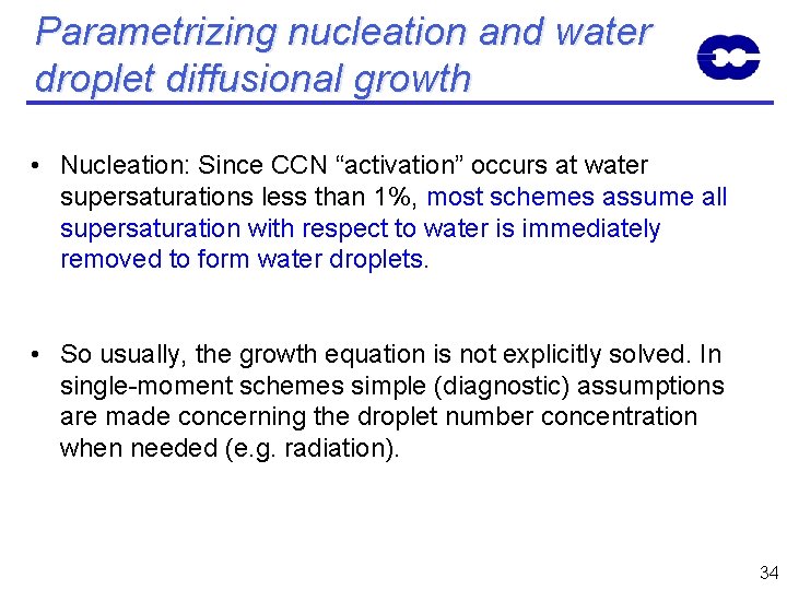 Parametrizing nucleation and water droplet diffusional growth • Nucleation: Since CCN “activation” occurs at