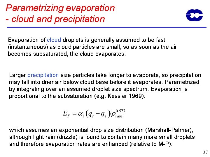 Parametrizing evaporation - cloud and precipitation Evaporation of cloud droplets is generally assumed to