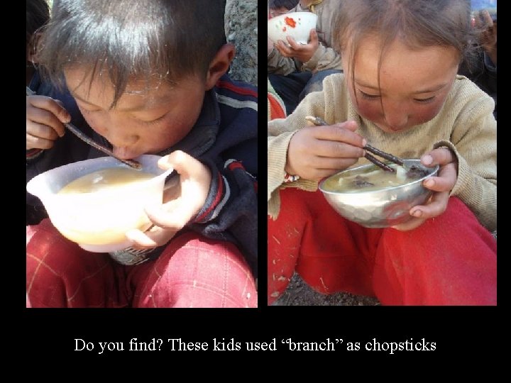 Do you find? These kids used “branch” as chopsticks 