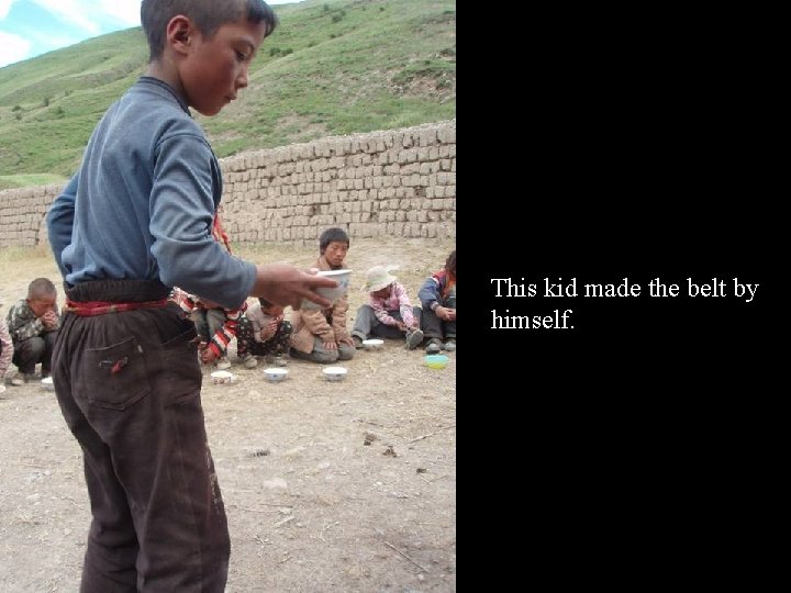 This kid made the belt by himself. 