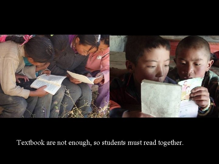 Textbook are not enough, so students must read together. 
