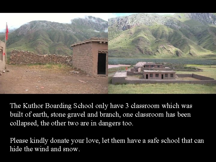 The Kuthor Boarding School only have 3 classroom which was built of earth, stone