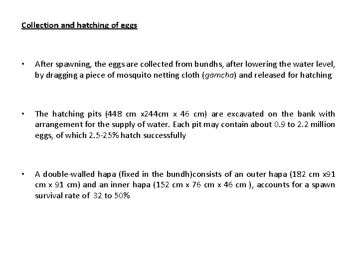 Collection and hatching of eggs • After spawning, the eggs are collected from bundhs,