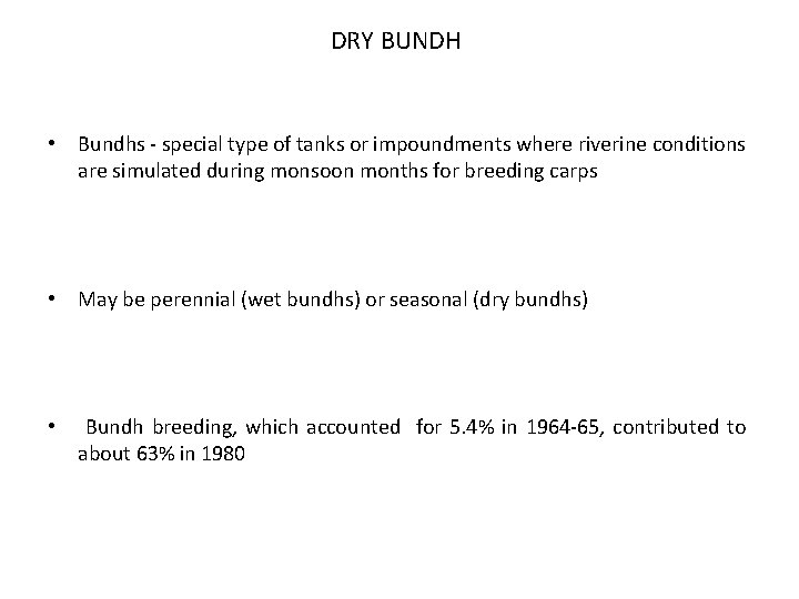 DRY BUNDH • Bundhs - special type of tanks or impoundments where riverine conditions