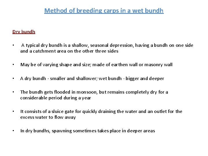 Method of breeding carps in a wet bundh Dry bundh • A typical dry