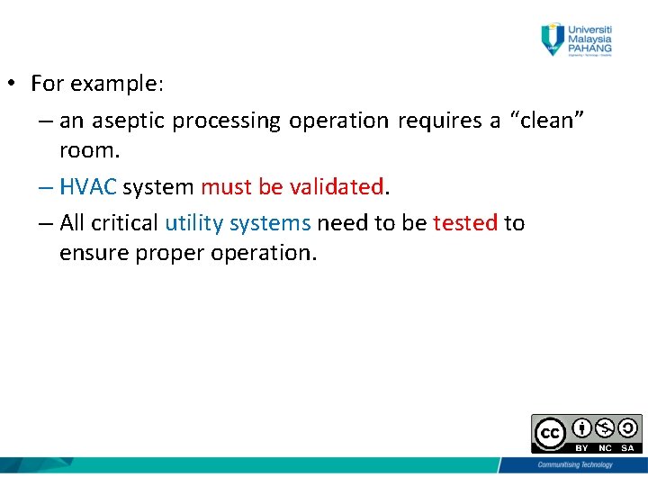  • For example: – an aseptic processing operation requires a “clean” room. –